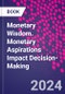 Monetary Wisdom. Monetary Aspirations Impact Decision-Making - Product Thumbnail Image