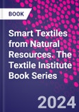 Smart Textiles from Natural Resources. The Textile Institute Book Series- Product Image
