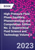 High-Pressure Fluid Phase Equilibria. Phenomenology and Computation. Edition No. 2. Supercritical Fluid Science and Technology Volume 2- Product Image