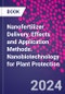 Nanofertilizer Delivery, Effects and Application Methods. Nanobiotechnology for Plant Protection - Product Thumbnail Image
