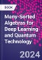 Many-Sorted Algebras for Deep Learning and Quantum Technology - Product Thumbnail Image