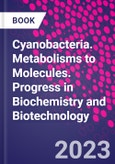 Cyanobacteria. Metabolisms to Molecules. Progress in Biochemistry and Biotechnology- Product Image