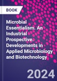 Microbial Essentialism. An Industrial Prospective. Developments in Applied Microbiology and Biotechnology- Product Image