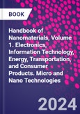 Handbook of Nanomaterials, Volume 1. Electronics, Information Technology, Energy, Transportation, and Consumer Products. Micro and Nano Technologies- Product Image