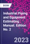 Industrial Piping and Equipment Estimating Manual. Edition No. 2 - Product Thumbnail Image