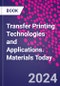 Transfer Printing Technologies and Applications. Materials Today - Product Thumbnail Image