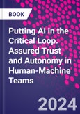Putting AI in the Critical Loop. Assured Trust and Autonomy in Human-Machine Teams- Product Image