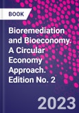 Bioremediation and Bioeconomy. A Circular Economy Approach. Edition No. 2- Product Image