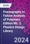 Fractography in Failure Analysis of Polymers. Edition No. 2. Plastics Design Library - Product Thumbnail Image