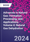 Advances in Natural Gas: Formation, Processing, and Applications. Volume 4: Natural Gas Dehydration- Product Image