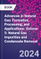 Advances in Natural Gas: Formation, Processing, and Applications. Volume 5: Natural Gas Impurities and Condensate Removal - Product Thumbnail Image