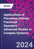 Applications of Piecewise Defined Fractional Operators. Advanced Studies in Complex Systems- Product Image