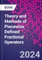 Theory and Methods of Piecewise Defined Fractional Operators - Product Thumbnail Image