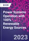 Power Systems Operation with 100% Renewable Energy Sources - Product Image