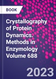 Crystallography of Protein Dynamics. Methods in Enzymology Volume 688- Product Image