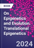 On Epigenetics and Evolution. Translational Epigenetics- Product Image
