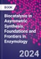 Biocatalysis in Asymmetric Synthesis. Foundations and Frontiers in Enzymology - Product Image