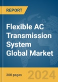 Flexible AC Transmission System (FACTS) Global Market Report 2024- Product Image