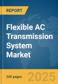 Flexible AC Transmission System (FACTS) Market Report 2025- Product Image