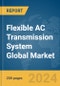 Flexible AC Transmission System (FACTS) Global Market Report 2024 - Product Thumbnail Image