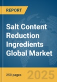 Salt Content Reduction Ingredients Global Market Report 2024- Product Image