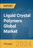Liquid Crystal Polymers Global Market Report 2024- Product Image