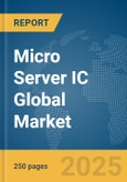 Micro Server IC Global Market Report 2025- Product Image