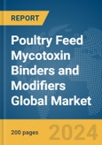 Poultry Feed Mycotoxin Binders and Modifiers Global Market Report 2024- Product Image
