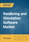 Rendering and Simulation Software Market Report 2025 - Product Image