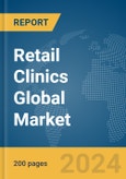 Retail Clinics Global Market Report 2024- Product Image