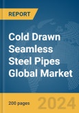 Cold Drawn Seamless Steel Pipes Global Market Report 2024- Product Image