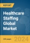 Healthcare Staffing Global Market Report 2024 - Product Image