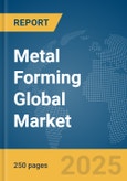 Metal Forming Global Market Report 2025- Product Image