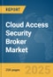 Cloud Access Security Broker (CASB) Market Report 2025 - Product Thumbnail Image
