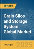 Grain Silos and Storage System Global Market Report 2025- Product Image