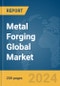 Metal Forging Global Market Report 2024 - Product Image