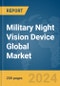 Military Night Vision Device Global Market Report 2023 - Product Image