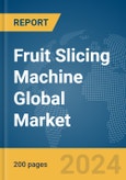 Fruit Slicing Machine Global Market Report 2024- Product Image