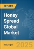 Honey Spread Global Market Report 2025- Product Image