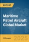 Maritime Patrol Aircraft Global Market Report 2025 - Product Thumbnail Image