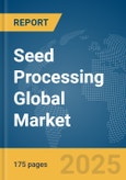 Seed Processing Global Market Report 2024- Product Image