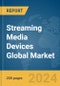 Streaming Media Devices Global Market Report 2023 - Product Thumbnail Image
