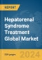 Hepatorenal Syndrome Treatment Global Market Report 2023 - Product Image
