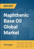 Naphthenic Base Oil Global Market Report 2025- Product Image