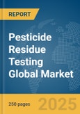 Pesticide Residue Testing Global Market Report 2025- Product Image
