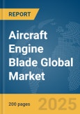 Aircraft Engine Blade Global Market Report 2025- Product Image