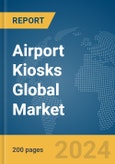 Airport Kiosks Global Market Report 2024- Product Image