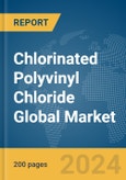 Chlorinated Polyvinyl Chloride (CPVC) Global Market Report 2024- Product Image
