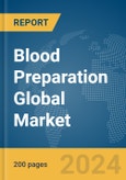 Blood Preparation Global Market Report 2024- Product Image