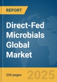 Direct-Fed Microbials (DFM) Global Market Report 2025- Product Image